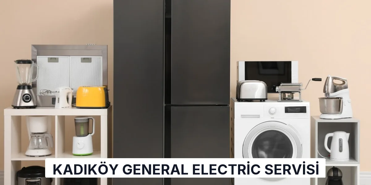 Kadıköy General Electric Servisi