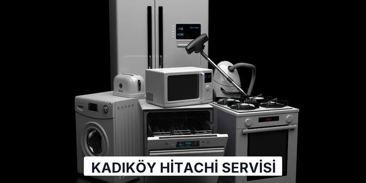 Kadıköy Hitachi Servisi