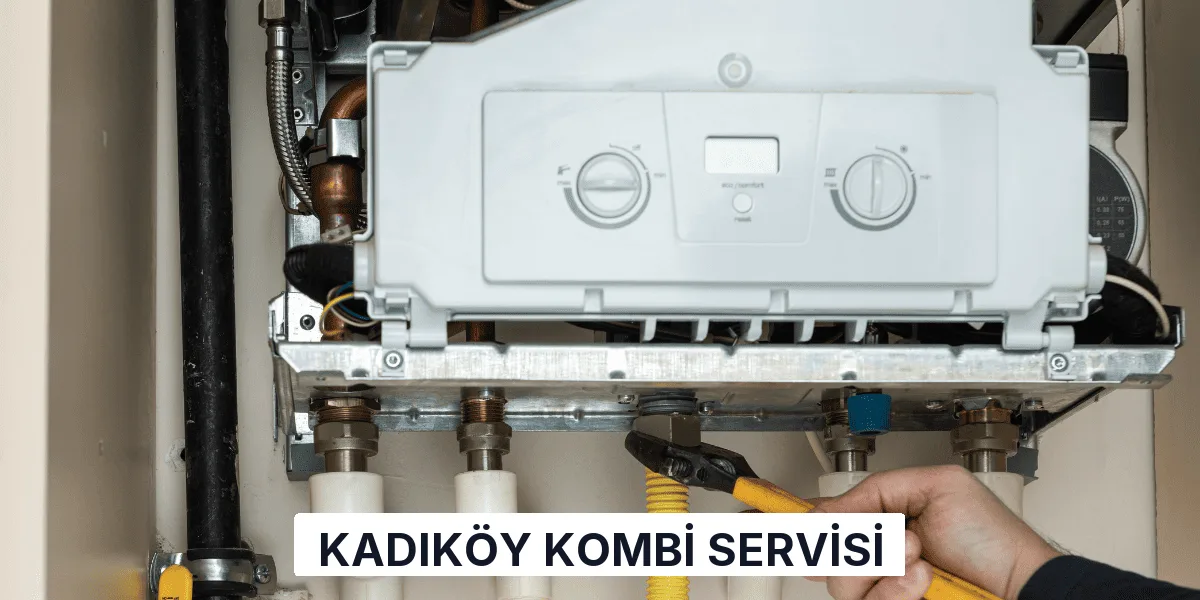 Kadıköy Kombi Servisi
